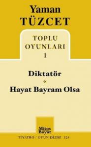 Yaman Tüzcet Toplu Oyunları 1; Diktatör - Hayat Bayram Olsa