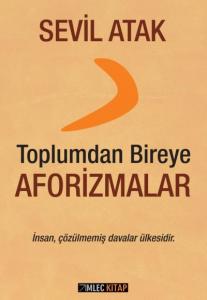 Toplumdan Bireye Aforizmalar; İnsan, çözülmemiş davalar ülkesidir.