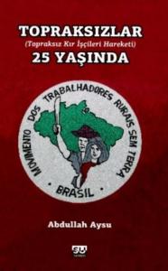 Topraksızlar 25 Yaşında; (Topraksız Kır İşçi Hareketı)