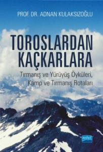 Toroslardan Kaçkarlara; Tırmanış ve Yürüyüş Öyküleri, Kamp ve Tırmanış Rotaları