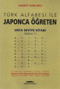 Türk Alfabesi ile Japonca Öğreten Orta Seviye Kitabı 1