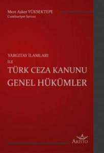 Yargıtay İlamları ile Türk Ceza Kanunu Genel Hükümler