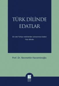 Türk Dilinde Edatlar; (En Eski Türkçe Metinlerden Zamanımıza Kadar)  -Yazı Dilinde-