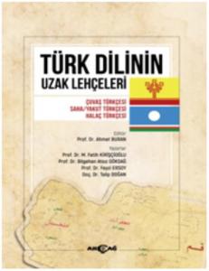 Türk Dilinin Uzak Lehçeleri; Çuvaş Türkçesi, Saha/Yakut Türkçesi, Halaç Türkçe