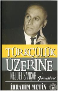 Türkçülük Üzerine Nejdet Sançar Görüşleri