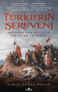 Türklerin Serüveni; Metehan'dan Attila'ya, Fatih'ten Atatürk'e