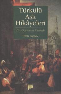 Türkülü Aşk Hikayeleri; Bir Gösterim Olarak