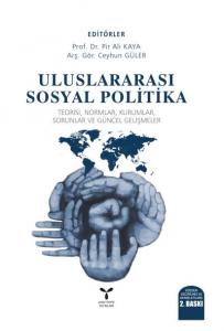 Uluslararası Sosyal Politika; Teorisi, Normlar, Kurumlar, Sorunlar ve Güncel Gelişmeler