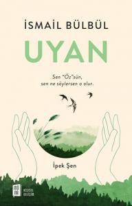 Uyan; Sen "Öz"sün, Sen Ne Söylersen O Olur