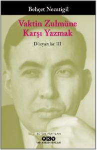 Vaktin Zulmüne Karşı Yazmak; Düzyazılar 3
