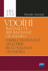 VDOİHİ Bağımlı ve Bir Bağımsız Olasılıklı Farklı Dizilimsiz Simetrik Bulunmama Olasılığı - Cilt 2.3