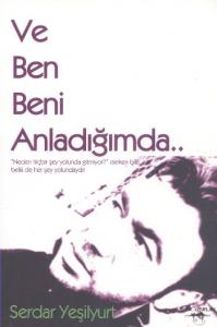 Ve Ben Beni Anladığımda