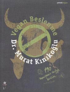 Vegan Beslenme; 190 Vegan Yemek Tarifiyle Birlikte