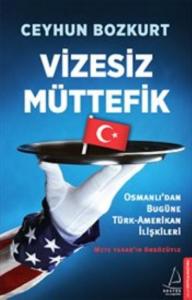 Vizesiz Müttefik; Osmanlı'dan Bugün Türk-Amerikan İlişkileri