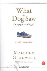 What the Dog Saw; (Köpeğin Gördüğü)