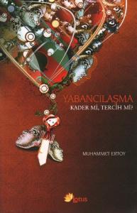 Yabancılaşma Kader mi, Tercih mi?