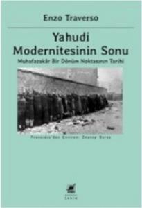Yahudi Modernitesinin Sonu; Muhafazakâr Bir Dönüm Noktasının Tarihi
