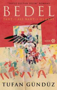 Bedel :Taht-ı Âli Baht-ı Osmanî; Yavuz Sultan Selim'in Romanı