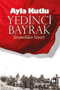 Yedinci Bayrak; Urumeli'den İzmir'e