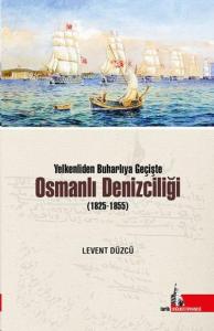 Yelkenliden Buharlıya Geçişte Osmanlı Denizciliği (1825-1855)
