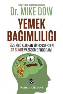 Yemek Bağımlılığı; Size Kilo Aldıran Yiyeceklerden 28 Günde Vazgeçme Programı