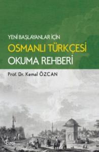 Yeni Başlayanlar için Osmanlı Türkçesi Okuma Rahberi