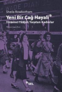 Yeni Bir Çağ Hayali Yirminci Yüzyılı Yaratan Kadınlar