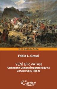 Yeni Bir Vatan; Çerkeslerin Osmanlı İmparatorluğu'na Zorunlu Göçü (1864)