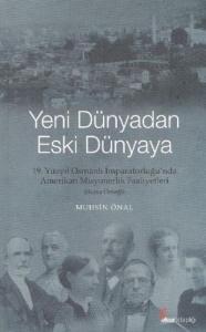 Yeni Dünyadan Eski Dünyaya; 19. Yüzyıl Osmanlı İmparatorluğu'nda Amerikan Misyonerlik Faaliyetleri - Bursa Örneği