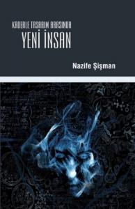 Kaderle Tasarım Arasında Yeni İnsan