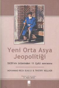 Yeni Orta Asya Jeopolitiği; SSCB'nin Bitiminden 11 Eylül Sonrasına