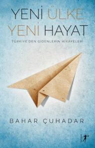 Yeni Ülke Yeni Hayat; Türkiye'den Gidenlerin Hikayeleri