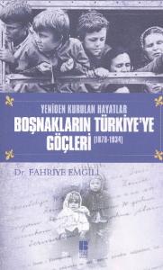Yeniden Kurulan Hayatlar Boşnakların Türkiye'ye Göçleri (1878-1934)