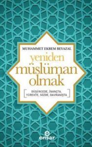 Yeniden Müslüman Olmak; Düşüncede, İnançta, Yürekte, Sözde, Davranışta