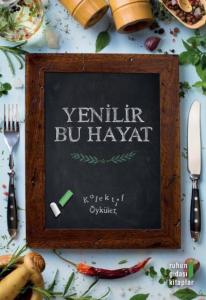 Yenilir Bu Hayat-Kolektif Öyküler