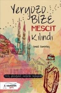 Yeryüzü Bize Mescit Kılındı