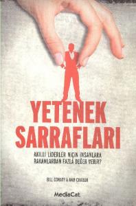 Yetenek Sarrafları; Akıllı Liderler Niçin İnsanlara Rakamlardan Fazla Değer Verir?