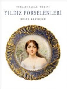 Yıldız Porselenleri-Topkapı Sarayı Müzesi Cilti