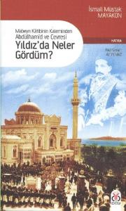 Yıldız'da Neler Gördüm? (Mabeyn Katibinin Kaleminden Abdülhamid ve Çevresi)