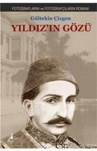 Yıldız'ın Gözü; Fotoğrafların Ve Fotoğrafçıların Romanı