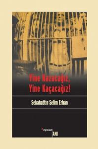 Yine Kazacağız, Yine Kaçacağız!
