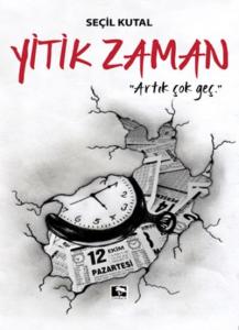 Yitik Zaman; Artık Çok Geç
