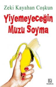 Yiyemeyeceğin Muzu Soyma