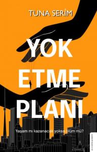 Yok Etme Planı; Yaşam mı kazanacak yoksa ölüm mü?
