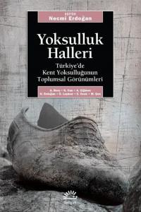 Yoksulluk Halleri; Türkiye´de Kent Yoksulluğunun Toplumsal Görünümleri