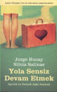Yola Sensiz Devam Etmek (Ayrılık ve Gerçek Aşkı Aramak)