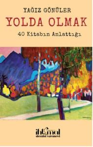 Yolda Olmak-40 Kitabın Anlattığı