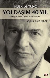 Yoldaşım 40 Yıl; Edebiyatta 40. Yılında Hulki Aktunç