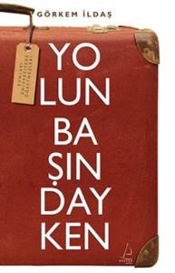 Yolun Başındayken