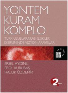 Yöntem, Kuram, Komplo; Türk Uluslararası İlişkiler Disiplininde Vizyon Arayışları